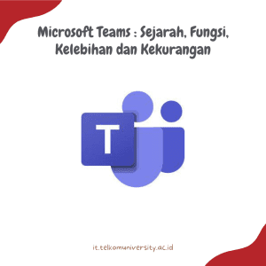 Microsoft Teams Sejarah, Fungsi, Kelebihan dan Kekurangan