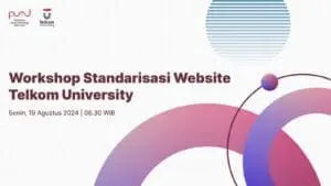 Workshop Standarisasi Website Telkom University Agustus 2024