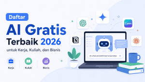 Daftar AI Gratis Terbaik 2026 untuk Kerja, Kuliah, dan Bisnis