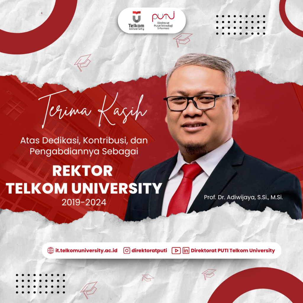 terimakasih yang sebesar-besarnya kepada Prof. Dr. Adiwijaya Rektor Universitas Telkom Periode 2019 - 2024 atas dedikasi, kontribusi, dan pengabdiannya di Universitas Telkom